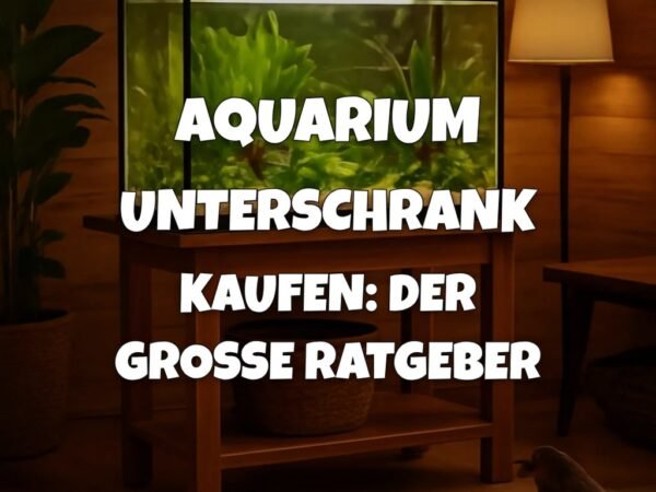Aquarium Unterschrank kaufen: Der große Ratgeber 2026