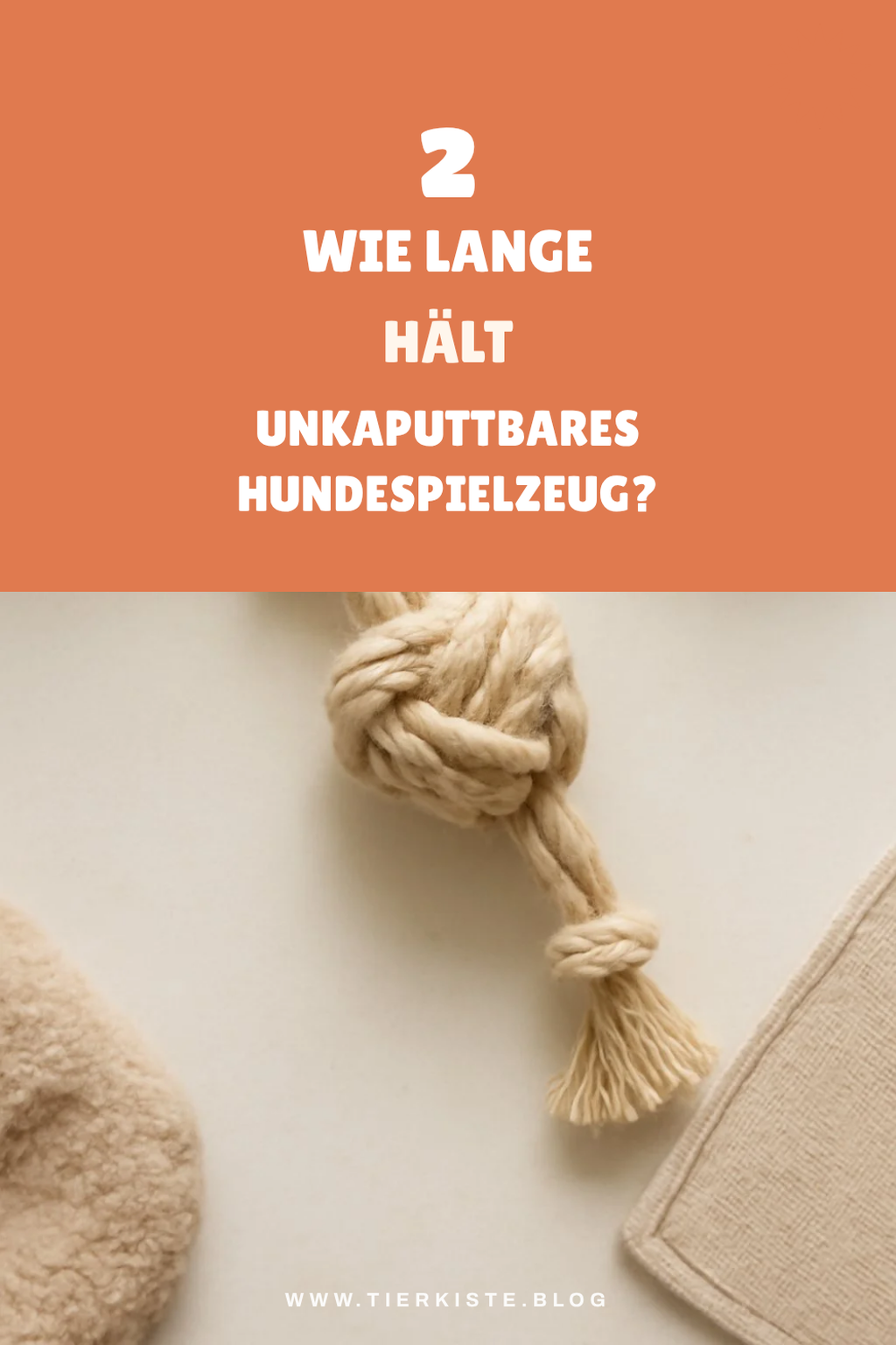 So lange hält unkaputtbares Hundespielzeug